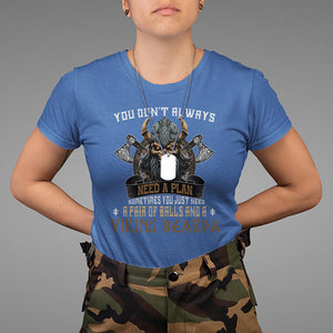 Viking T Shirt You Don't Always Need A Plan Sometimes You Just Need A Pair Of Balls And A Beard TS09 Royal Blue Printyourwear