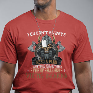 Viking T Shirt You Don't Always Need A Plan Sometimes You Just Need A Pair Of Balls And A Beard TS09 Red Printyourwear