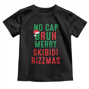 Funny Xmas Toddler T Shirt No Cap BRUH Merry Skibidi Rizzmas TS09 Black Print Your Wear