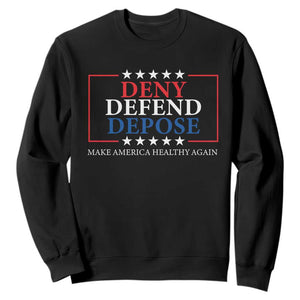 Deny Defend Depose Sweatshirt Make America Healthy Again TS09 Black Print Your Wear