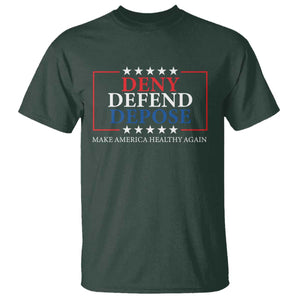 Deny Defend Depose T Shirt Make America Healthy Again TS09 Dark Forest Green Print Your Wear