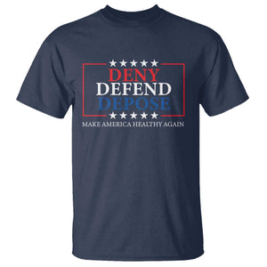 Deny Defend Depose T Shirt Make America Healthy Again TS09 Navy Print Your Wear