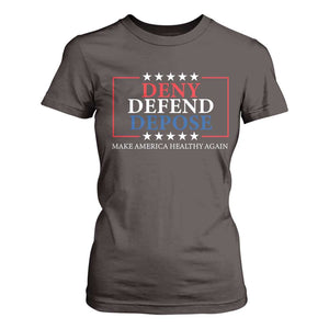 Deny Defend Depose T Shirt For Women Make America Healthy Again TS09 Dark Chocolate Print Your Wear