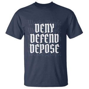 Deny Defend Depose T Shirt We The People Patriotic TS09 Navy Print Your Wear