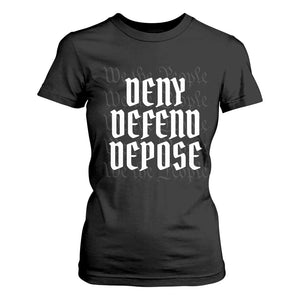 Deny Defend Depose T Shirt For Women We The People Patriotic TS09 Black Print Your Wear