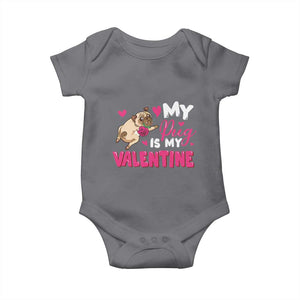 Valentine's Day Baby Onesie My Pug Is My Valentine Funny Dog Rose TS09 Charcoal Print Your Wear