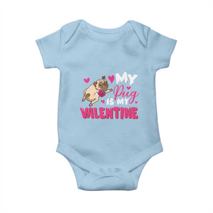 Valentine's Day Baby Onesie My Pug Is My Valentine Funny Dog Rose TS09 Light Blue Print Your Wear