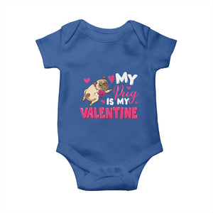 Valentine's Day Baby Onesie My Pug Is My Valentine Funny Dog Rose TS09 Royal Blue Print Your Wear