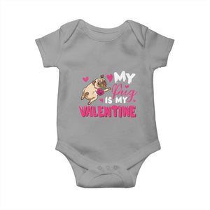 Valentine's Day Baby Onesie My Pug Is My Valentine Funny Dog Rose TS09 Sport Gray Print Your Wear