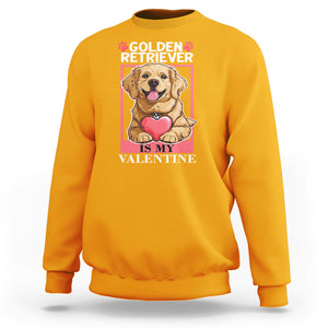 Valentine's Day Sweatshirt My Golden Retriever Is My Valentine Cute Dog Heart TS09 Gold Printyourwear