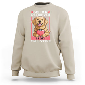Valentine's Day Sweatshirt My Golden Retriever Is My Valentine Cute Dog Heart TS09 Sand Printyourwear