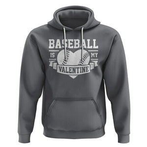 Valentine's Day Hoodie Baseball Is My Valentine Funny Sport TS09 Charcoal Printyourwear