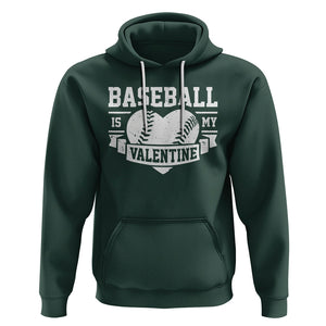 Valentine's Day Hoodie Baseball Is My Valentine Funny Sport TS09 Dark Forest Green Printyourwear