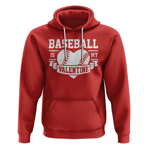 Valentine's Day Hoodie Baseball Is My Valentine Funny Sport TS09 Red Printyourwear