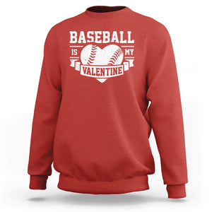 Valentine's Day Sweatshirt Baseball Is My Valentine Funny Sport TS09 Red Printyourwear