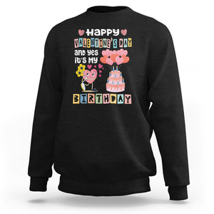 Happy Valentines Day And Yes It Is My Birthday Funny Heart Sweatshirt TS09 Black Printyourwear