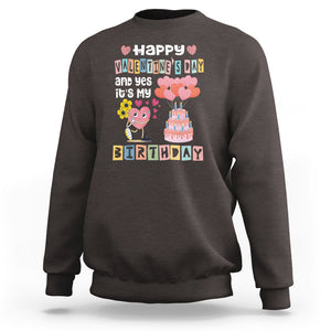 Happy Valentines Day And Yes It Is My Birthday Funny Heart Sweatshirt TS09 Dark Chocolate Printyourwear