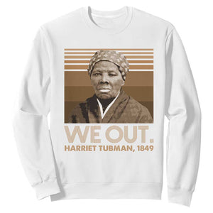 Harriet Tubman Sweatshirt We Out 1849 Retro Black History TS09 White Print Your Wear