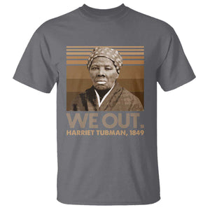 Harriet Tubman T Shirt We Out 1849 Retro Black History TS09 Charcoal Print Your Wear