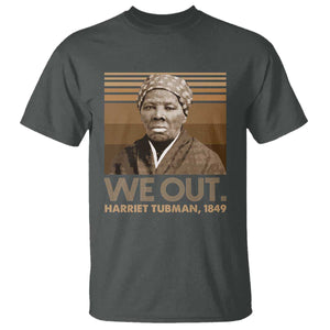 Harriet Tubman T Shirt We Out 1849 Retro Black History TS09 Dark Heather Print Your Wear