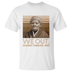 Harriet Tubman T Shirt We Out 1849 Retro Black History TS09 White Print Your Wear