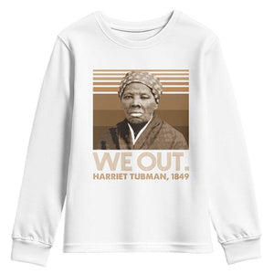 Harriet Tubman Youth Sweatshirt We Out 1849 Retro Black History TS09 White Print Your Wear