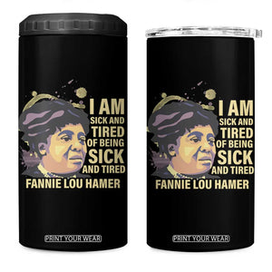 Fannie Lou Hamer 4 in 1 Can Cooler Tumbler I Am Sick And Tired Of Being Sick And Tired TS09 One Size: 16 oz Black Print Your Wear