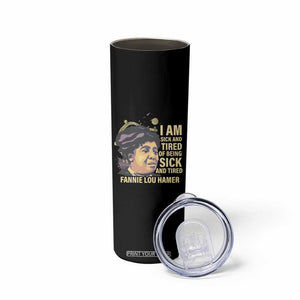 Fannie Lou Hamer Skinny Tumbler I Am Sick And Tired Of Being Sick And Tired TS09 Print Your Wear