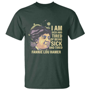 Fannie Lou Hamer T Shirt I Am Sick And Tired Of Being Sick And Tired TS09 Dark Forest Green Print Your Wear