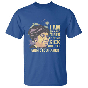 Fannie Lou Hamer T Shirt I Am Sick And Tired Of Being Sick And Tired TS09 Royal Blue Print Your Wear