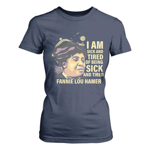 Fannie Lou Hamer T Shirt For Women I Am Sick And Tired Of Being Sick And Tired TS09 Navy Print Your Wear