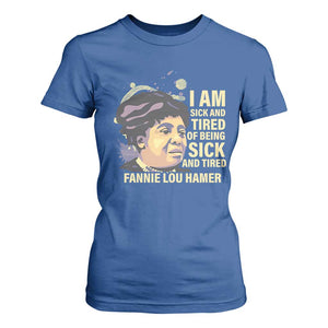 Fannie Lou Hamer T Shirt For Women I Am Sick And Tired Of Being Sick And Tired TS09 Royal Blue Print Your Wear