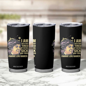 Fannie Lou Hamer Tumbler Cup I Am Sick And Tired Of Being Sick And Tired TS09 Print Your Wear
