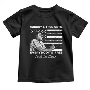 Fannie Lou Hamer Toddler T Shirt Nobody's Free Until Everybody's Free Black History TS09 Black Print Your Wear