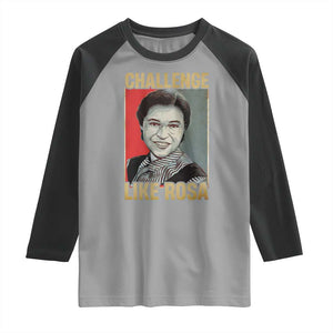 Rosa Parks Raglan Shirt Challenge Like Rosa Black History TS09 Sport Gray Black Print Your Wear
