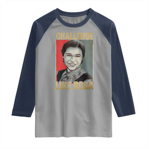 Rosa Parks Raglan Shirt Challenge Like Rosa Black History TS09 Sport Gray Navy Print Your Wear