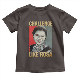 Rosa Parks Toddler T Shirt Challenge Like Rosa Black History TS09 Dark Chocolate Print Your Wear