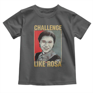 Rosa Parks Toddler T Shirt Challenge Like Rosa Black History TS09 Dark Heather Print Your Wear