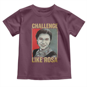 Rosa Parks Toddler T Shirt Challenge Like Rosa Black History TS09 Maroon Print Your Wear