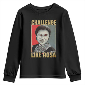 Rosa Parks Youth Sweatshirt Challenge Like Rosa Black History TS09 Black Print Your Wear