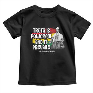Sojourner Truth Toddler T Shirt Truth Is Powerful And It Prevails Black History TS09 Black Print Your Wear