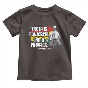 Sojourner Truth Toddler T Shirt Truth Is Powerful And It Prevails Black History TS09 Dark Chocolate Print Your Wear