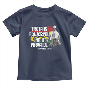 Sojourner Truth Toddler T Shirt Truth Is Powerful And It Prevails Black History TS09 Navy Print Your Wear