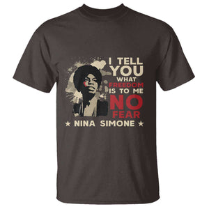 Nina Simone T Shirt I Tell You What Freedom Is To Me No Fear TS09 Dark Chocolate Print Your Wear