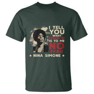 Nina Simone T Shirt I Tell You What Freedom Is To Me No Fear TS09 Dark Forest Green Print Your Wear