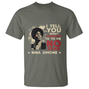 Nina Simone T Shirt I Tell You What Freedom Is To Me No Fear TS09 Military Green Print Your Wear