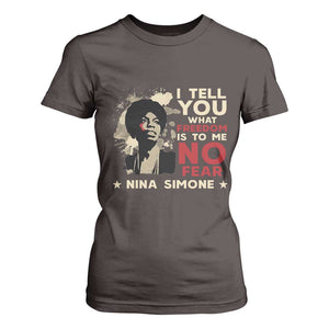 Nina Simone T Shirt For Women I Tell You What Freedom Is To Me No Fear TS09 Dark Chocolate Print Your Wear