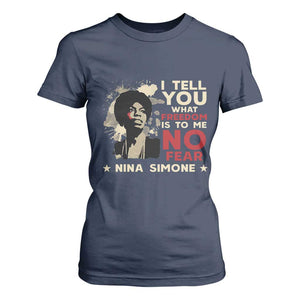 Nina Simone T Shirt For Women I Tell You What Freedom Is To Me No Fear TS09 Navy Print Your Wear