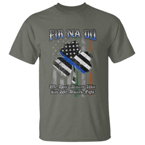 Fir Na Dli Men Of Law T Shirt We Don't Always Win But We Always Fight TS09 Military Green Print Your Wear