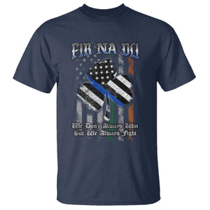 Fir Na Dli Men Of Law T Shirt We Don't Always Win But We Always Fight TS09 Navy Print Your Wear